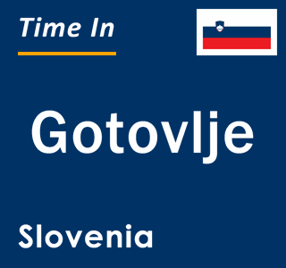 Current local time in Gotovlje, Slovenia