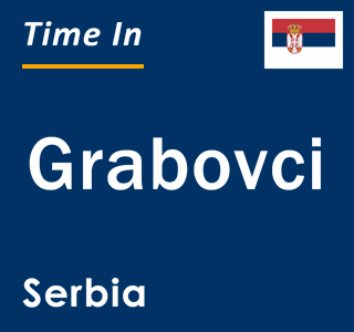 Current local time in Grabovci, Serbia