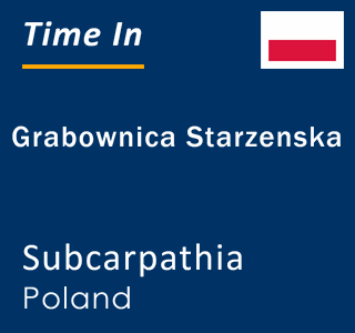 Current local time in Grabownica Starzenska, Subcarpathia, Poland