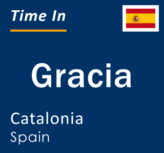 Current local time in Gracia, Catalonia, Spain