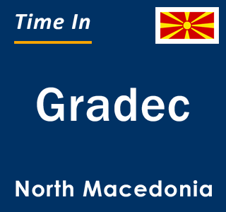 Current local time in Gradec, North Macedonia