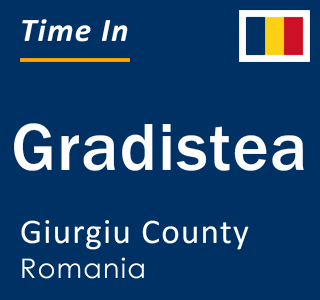 Current local time in Gradistea, Giurgiu County, Romania