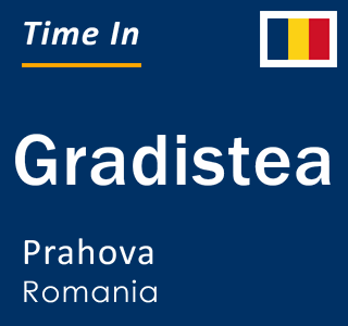 Current local time in Gradistea, Prahova, Romania