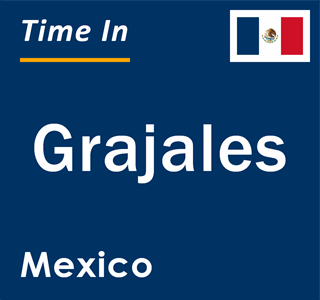 Current local time in Grajales, Mexico