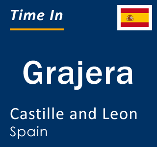 Current local time in Grajera, Castille and Leon, Spain