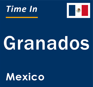 Current local time in Granados, Mexico