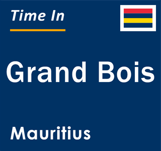 Current local time in Grand Bois, Mauritius