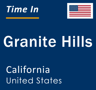 Current local time in Granite Hills, California, United States