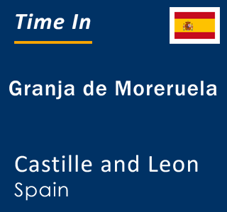 Current local time in Granja de Moreruela, Castille and Leon, Spain