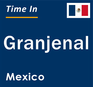 Current local time in Granjenal, Mexico