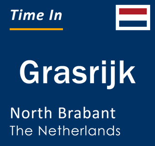 Current local time in Grasrijk, North Brabant, The Netherlands