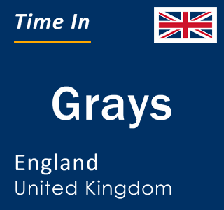 Current local time in Grays, England, United Kingdom