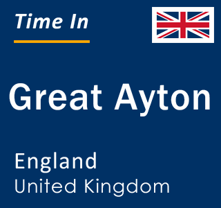 Current local time in Great Ayton, England, United Kingdom