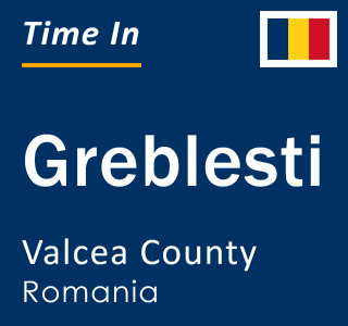 Current local time in Greblesti, Valcea County, Romania