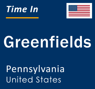 Current local time in Greenfields, Pennsylvania, United States