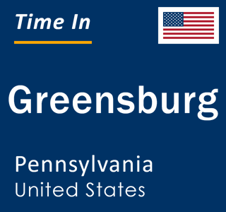 Current local time in Greensburg, Pennsylvania, United States