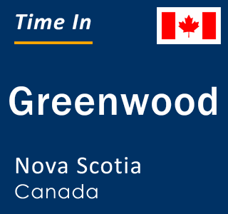 Current local time in Greenwood, Nova Scotia, Canada