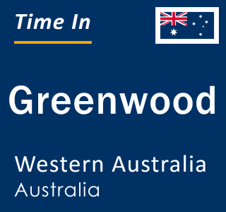 Current local time in Greenwood, Western Australia, Australia