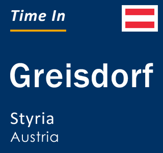 Current local time in Greisdorf, Styria, Austria