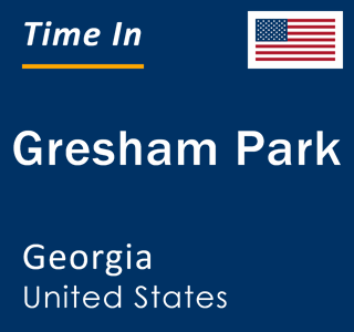 Current local time in Gresham Park, Georgia, United States