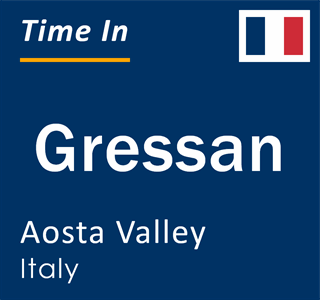 Current local time in Gressan, Aosta Valley, Italy