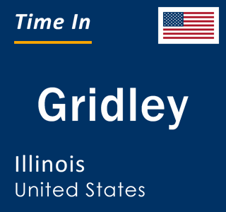 Current local time in Gridley, Illinois, United States