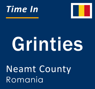 Current local time in Grinties, Neamt County, Romania