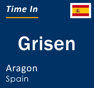 Current local time in Grisen, Aragon, Spain