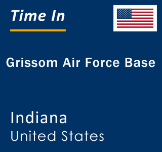 Current local time in Grissom Air Force Base, Indiana, United States