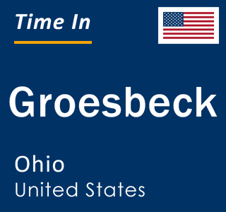 Current local time in Groesbeck, Ohio, United States