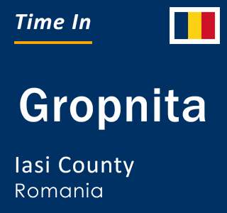 Current local time in Gropnita, Iasi County, Romania