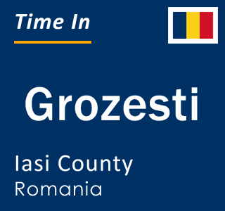 Current local time in Grozesti, Iasi County, Romania