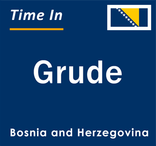 Current local time in Grude, Bosnia and Herzegovina