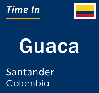 Current local time in Guaca, Santander, Colombia