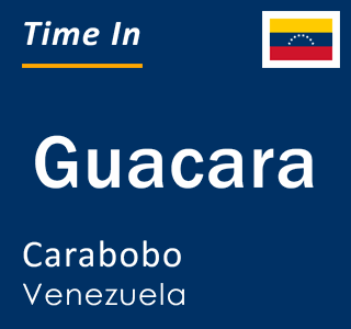 Current local time in Guacara, Carabobo, Venezuela