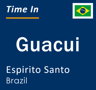 Current local time in Guacui, Espirito Santo, Brazil