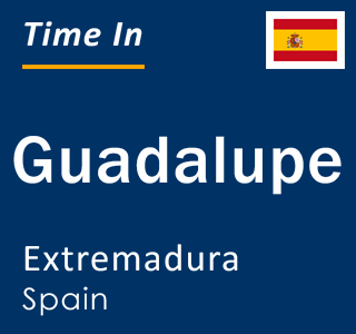 Current local time in Guadalupe, Extremadura, Spain