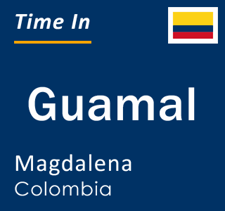 Current local time in Guamal, Magdalena, Colombia