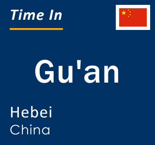 Current local time in Gu'an, Hebei, China