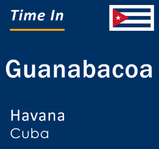 Current local time in Guanabacoa, Havana, Cuba