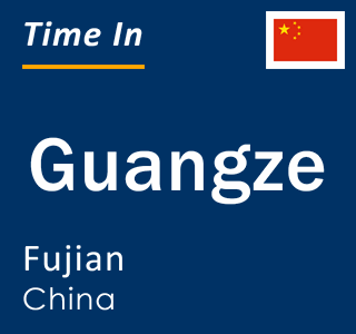 Current local time in Guangze, Fujian, China