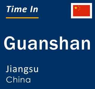 Current local time in Guanshan, Jiangsu, China