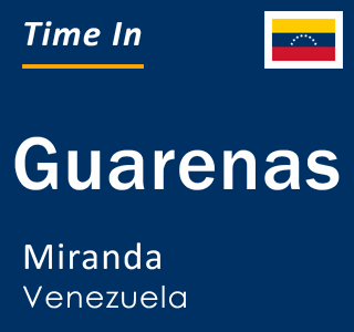 Current local time in Guarenas, Miranda, Venezuela