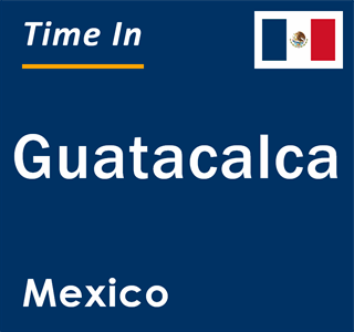 Current local time in Guatacalca, Mexico