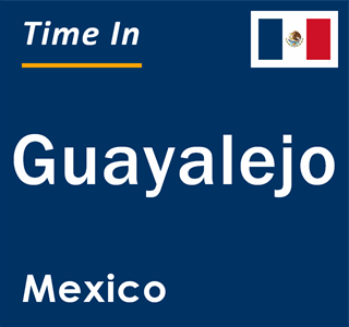 Current local time in Guayalejo, Mexico