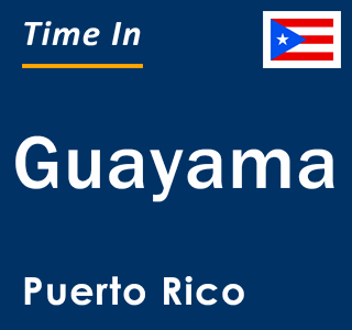 Current local time in Guayama, Puerto Rico