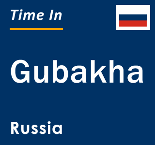 Current local time in Gubakha, Russia