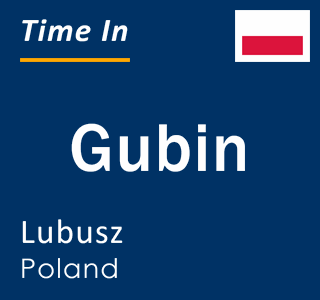 Current local time in Gubin, Lubusz, Poland