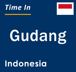 Current local time in Gudang, Indonesia