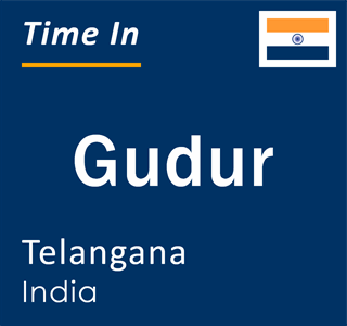 Current local time in Gudur, Telangana, India